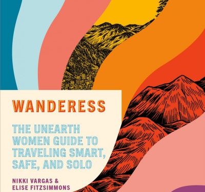 Reseña del libro: Wanderess, una guía para viajes inteligentes, seguros y solos para mujeres